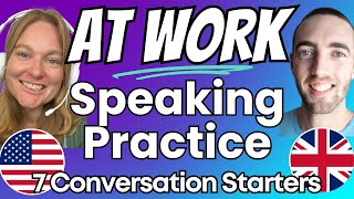 How to Start an English Conversation at Work - Speaking Practice and Small Talk - American \& British