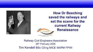 26 Feb 2026 RCEA Seminar - How Dr Beeching Saved the Railways