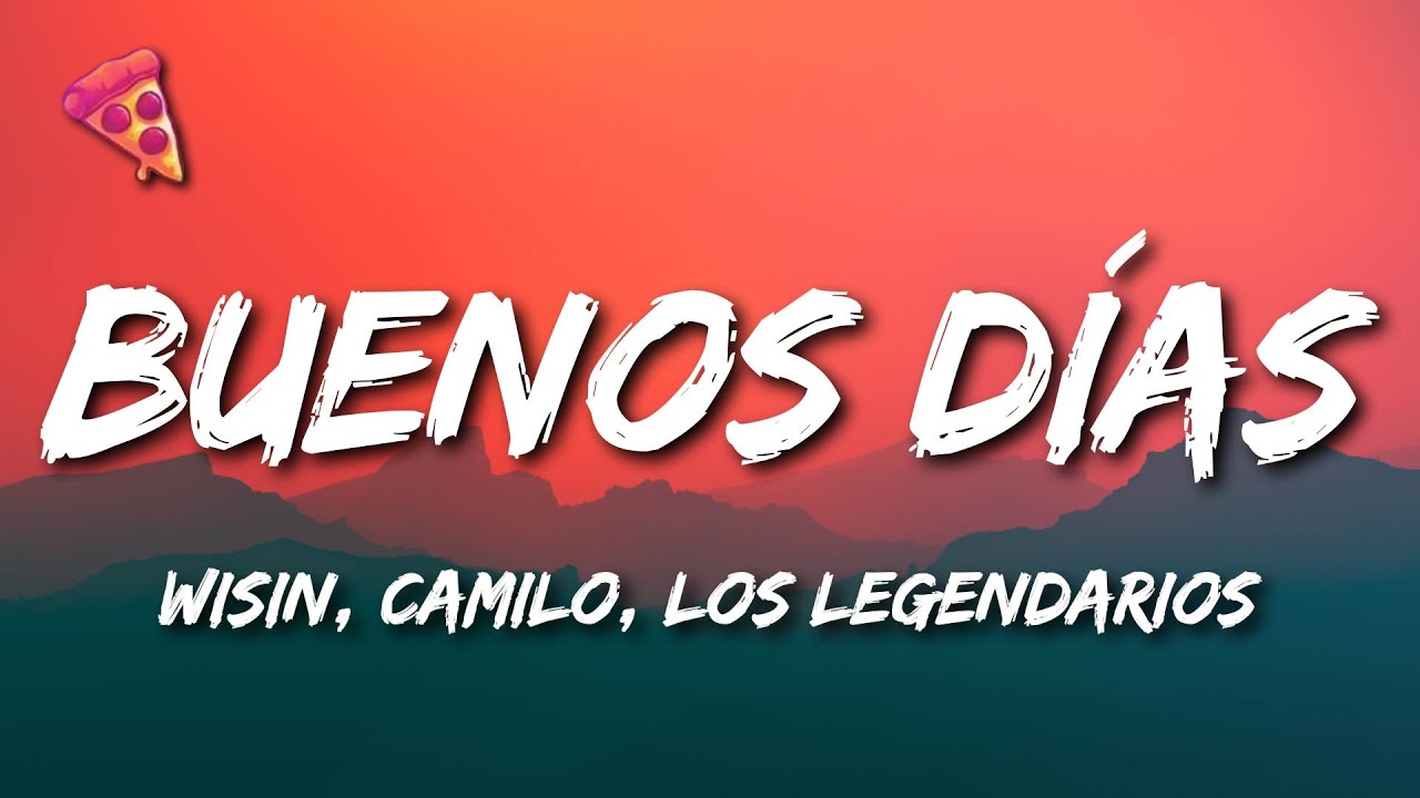 Wisin, Camilo, Los Legendarios - Buenos Días