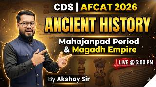 CDS AFCAT 2026 | Ancient History 🔥 Mahajanpad to Magadh Empire | Complete Strategy by Akshay Sir