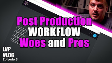 Video Editing  Post Production Workflow , Woes and Pros