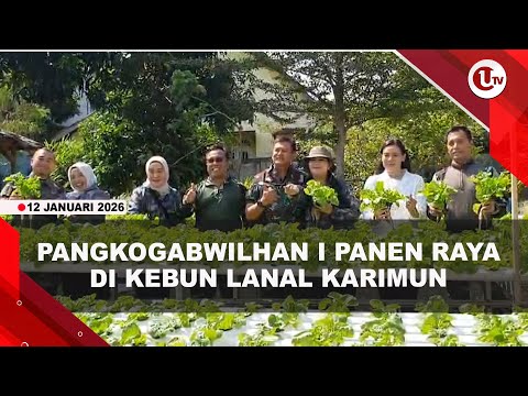 WUJUDKAN KEMANDIRIAN PANGAN, PANGKOGABWILHAN I PANEN RAYA DI KEBUN LANAL KARIMUN | U-NEWS