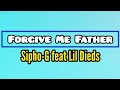 Sipho-G feat Lil Dieds - Forgive Me Father (Lyric Video)