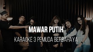 MAWAR PUTIH - INUL DARATISTA - KARAOKE 3 PEMUDA BERBAHAYA