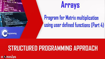 Module5_Array_Vid_42_Program for Matrix multiplication using user defined functions  (Part 4)