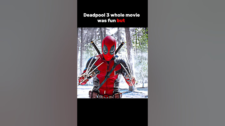 Deadpool 3 whole movie was fun