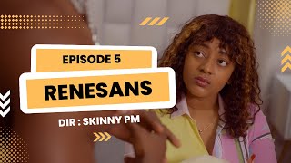 RENESANS  episode 5