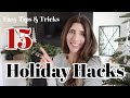 15 Holiday Hacks to Make Christmas Fun, Easy, Beautiful & Delicious!