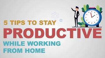 5 Tips To Stay Productive While Working From Home