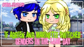 If Adrien and Marinette switched genders in the same day | MLB | •Gacha Club• |FULL PARTS|