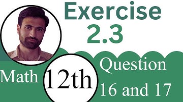 2nd Year Math Ch 2-Class 12 Maths Chapter 2 Exercise 2.3 Question 16,17-12th Class Math Chapter 2
