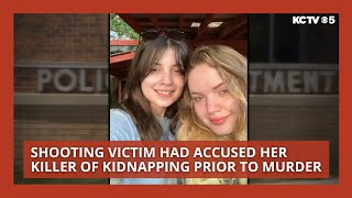 Shooting victim had accused her killer of kidnapping prior to murder