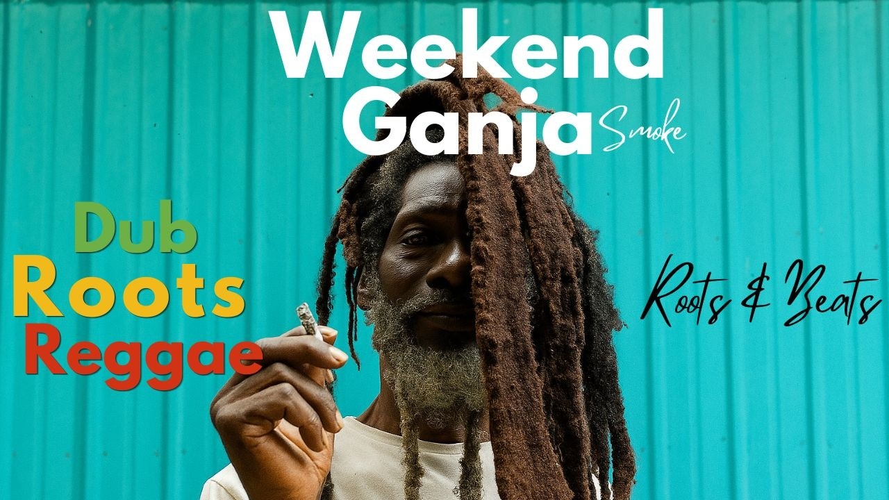Weekend Ganja Session - Reggae Mix playlists - YouTube