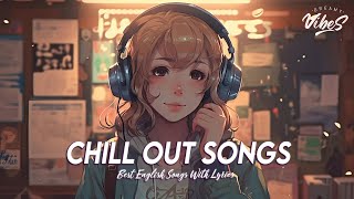 Chill Out Songs 🌈 Popular Tiktok Songs Right Now | Motivational English Songs With Lyrics