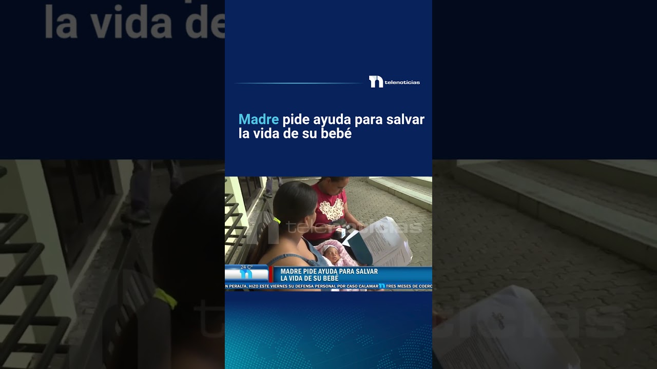 Madre pide ayuda para salvar la vida de su bebé