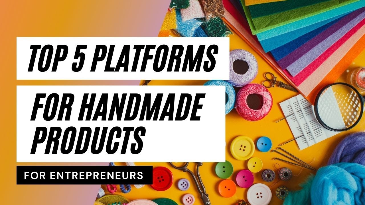 Top 5 Online Platforms To Sell Your Handmade Items Way To Make Extra 