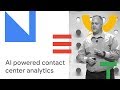 AI Powered Contact Center Analytics (Cloud Next &#39;18)