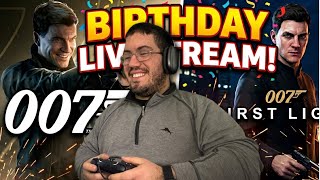 ITS MY BIRTHDAY!! 007 First Light LETS GOOOOO pt 15