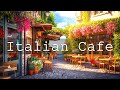 Romantic Cafe Italy Space - Bossa Nova Music Good Mood Start a New Day Refreshing Working, Studying