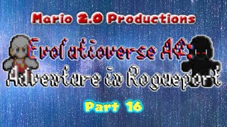 Evolutioverse A4: Adventure In Rogueport - Episode 16: Darkness Cycle