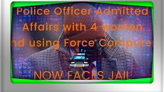 PC PERRY SMITH  HAD AFFAIRS WITH 4 WOMEN AND ILLEGALLY USED THE PNC