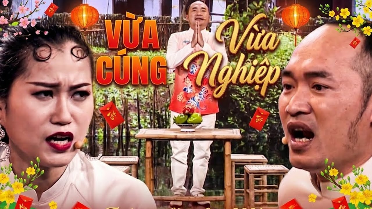 Hài Tết 2026 | VỪA CÚNG VỪA NGHIỆP | Hài Tết Mới Nhất 2026 | Hài Tết Hay Nhất | Hài Kịch Tết 2026