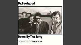 Video thumbnail of "Dr. Feelgood - I'm a Hog for You Baby (2006 Remaster)"