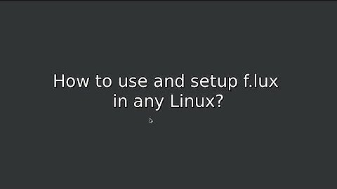 How to use f.lux tool in Ubuntu/Other Linux