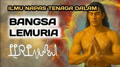 ILMU NAPAS ENERGI TENAGA DALAM BANGSA LEMURIA