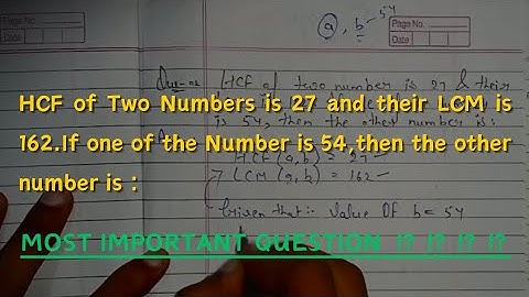 HCF of Two Numbers is 27 and their LCM is 162. If one of the number is 54,then the other number is: