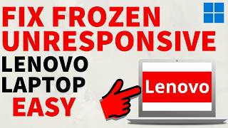 Fix Frozen or Unresponsive Lenovo Laptop - Windows 11 & Windows 10