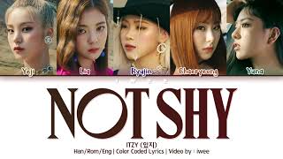 ITZY (있지) - Not Shy (Han|Rom|Eng) Color Coded Lyrics/한국어 가사