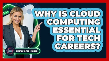 Why Is Cloud Computing Essential For Tech Careers? - Emerging Tech Insider