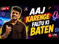AAJ KARENGE FALTU KI BATEN🤣