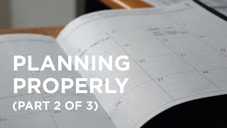 Planning Properly (Part 2 of 3) — 