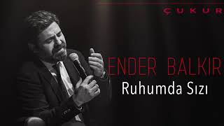Ender Balkır Ruhumda Sızı Çukur Dizi Şarkısı