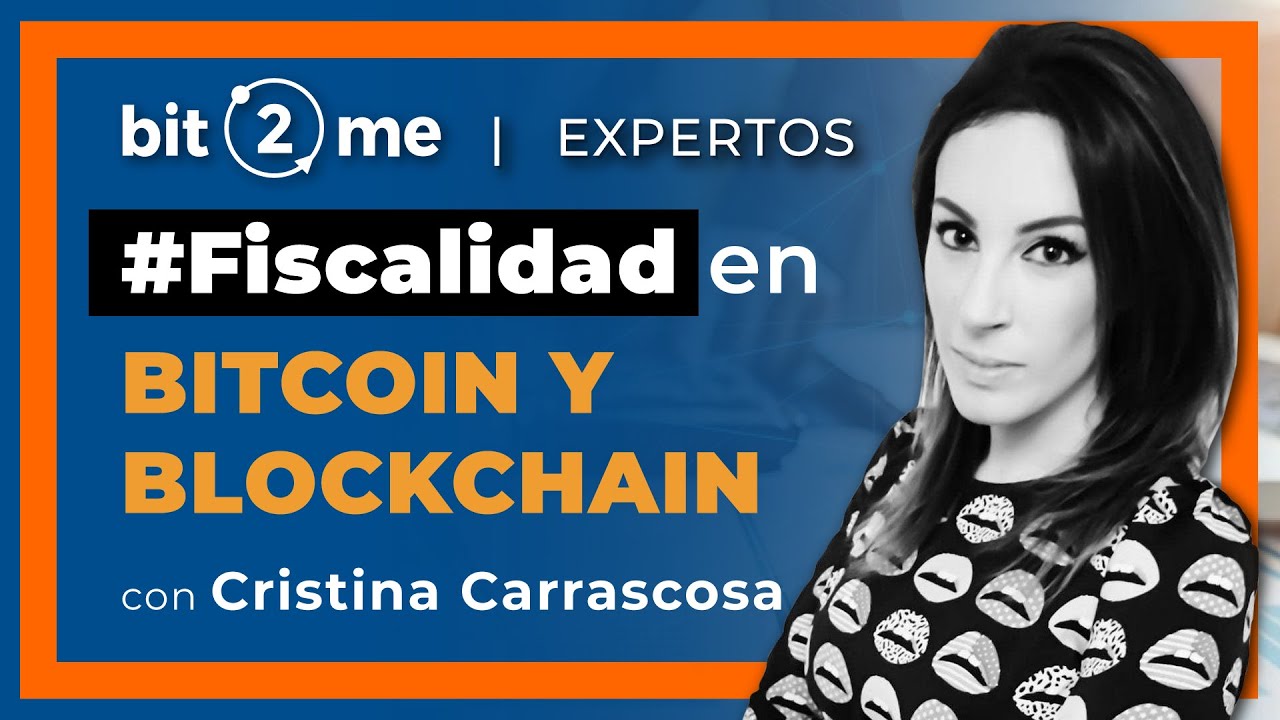 🔥 🙌 FISCALIDAD en BITCOIN (₿) y BLOCKCHAIN con Cristina Carrascosa