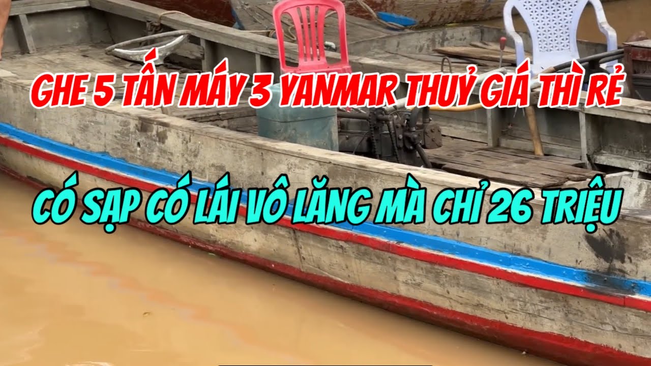 Bán Ghe 5 Tấn Chỉ 26 Triệu Máy Yanmar 3 Thuỷ Lái Vô Lăng 0923,5555,97 Tâm| Tâm Vlog