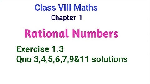 Class 8 Maths - Rational Numbers Ex 1.3 Qno 3,4,5,6,7,9 & 11 Solutions