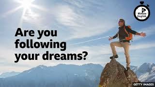 Are you following your dreams?-6 Minute English