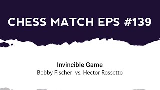 Invincible Game: Bobby Fischer vs Hector Rossetto, 1970