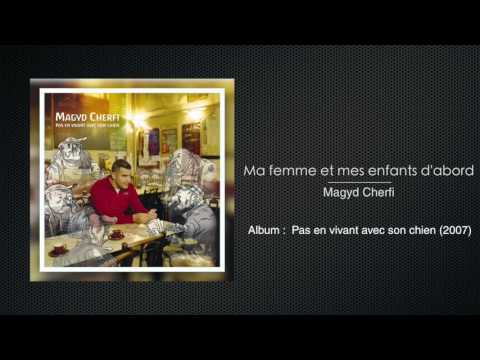 Magyd Cherfi - Ma femme et mes enfants d'abord