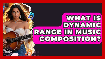 What Is Dynamic Range In Music Composition? - The Musician Encyclopedia