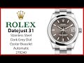 ▶ Rolex Datejust 31 Stainless Steel Dark Grey Index Dial Domed Bezel Oyster Bracelet 278240 - REVIEW