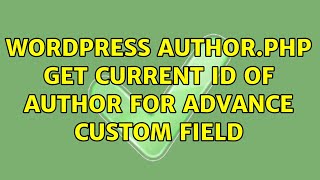 Wordpress: author.php get current id of author for advance custom field