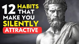 How To Be SILENTLY Attractive - 12 Socially Attractive Habits | STOIC HABITS