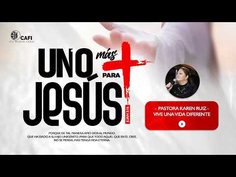 Pastora Karen Ruiz - Vive una vida diferente - Uno más para Jesús