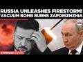 FRONTLINE MELTS! Russia Unleashes Vacuum Bomb, Flattening Ukrainian Positions In Zaporizhzhia