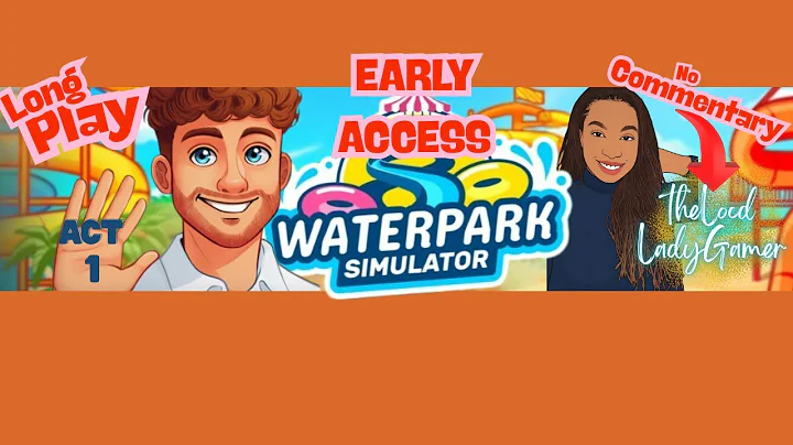 Waterpark Simulator EARLY ACCESS Act 1|Starting Fresh| No Commentary | Long Play | Soothing Stream