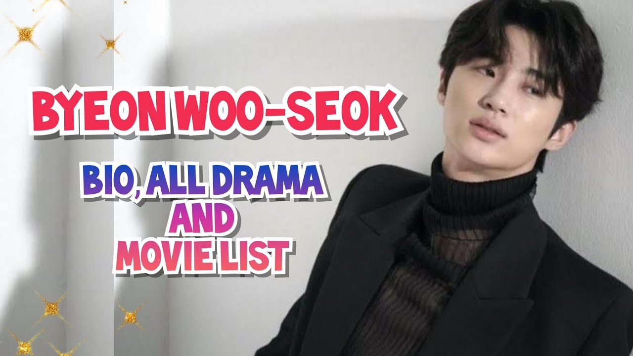 Byeon Woo-Seok Bio, All Drama And Movie List💫|| Byeon Woo-seok || Bio